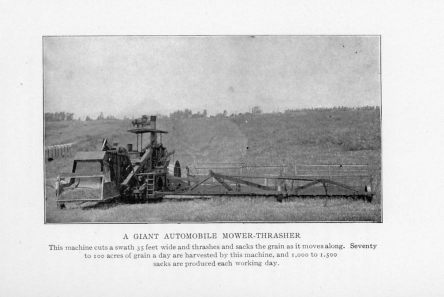 A GIANT AUTOMOBILE MOWER-THRASHER
This machine cuts a swath 35 feet wide and thrashes and sacks the grain as it moves along. Seventy to 100 acres of grain a day are harvested by this machine, and 1,000 to 1,500 sacks are produced each working day.