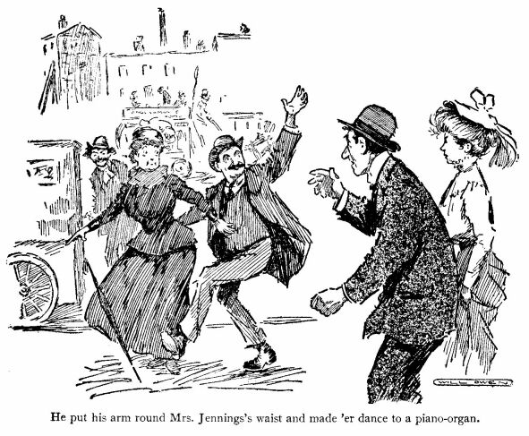 'He Put his Arm Round Mrs. Jennings's Waist and Made 'er Dance to a Piano-organ.' 