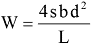 Equation: W = 4sbd^2/L