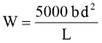 Equation: W = 5000bd^2/L
