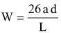 Equation: W = 26 ad / L
