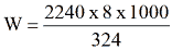 Equation: W = 2240 x 8 x 1000 / 324