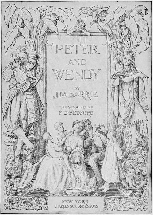 PETER AND WENDY BY J. M. BARRIE ILLUSTRATED BY F. D. BEDFORD NEW YORK CHARLES SCRIBNER'S SONS