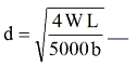 Equation: d = (sqrt)4 WL / 5000 b